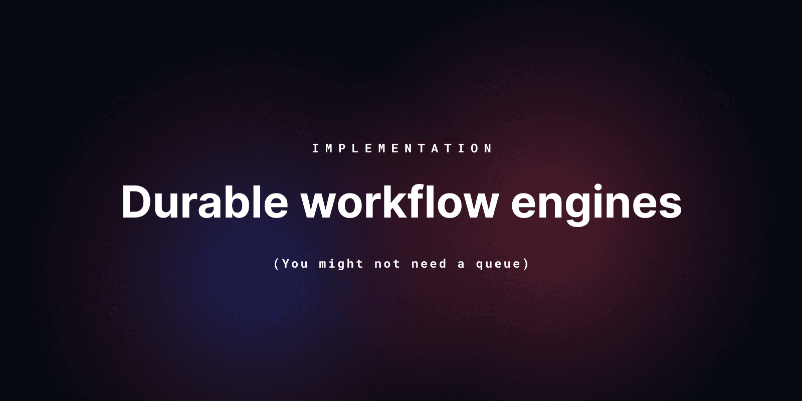 Featured image for How a durable workflow engine works:  you might not need a queue blog post